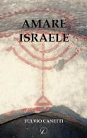 Amare Israele di Fulvio Canetti edito da Altromondo Editore di qu.bi Me
