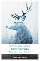Tannenfall. La storia di un uomo e di un cervo di Bernhard Hofer edito da Emons Edizioni