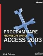 Programmare Microsoft Access 2003 di Rick Dobson edito da Mondadori Informatica