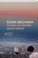 Contro un mondo senza amore di Susan Abulhawa edito da Feltrinelli