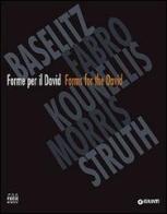 Forme per il David-Forms for the David. Baselitz, Fabro, Kounellis, Morris, Struth edito da Giunti Editore