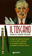 Il Toscano. Guida al sigaro italiano di Francesco Testa, Aroldo Marconi edito da Giunti Editore