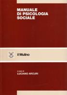 Manuale di psicologia sociale edito da Il Mulino