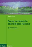 Breve avviamento alla filologia italiana di Alfredo Stussi edito da Il Mulino
