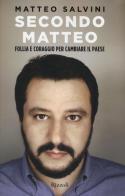 Secondo Matteo. Follia e coraggio per cambiare il paese di Matteo Salvini, Matteo Pandini, Rodolfo Sala edito da Rizzoli