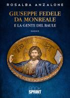 Giuseppe Fedele da Monreale e la gente del baule di Rosalba Anzalone edito da Booksprint