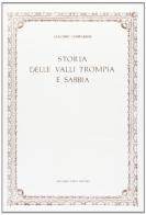 Storia delle valli Trompia e Sabbia (rist. anast. 1805) di G. Pietro Comparoni edito da Forni