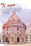 Ti amo Oxford di Anna Quaglia edito da Gruppo Albatros Il Filo