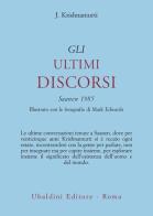 Gli ultimi discorsi: Saanen 1985 di Jiddu Krishnamurti edito da Astrolabio Ubaldini