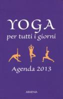 Yoga per tutti i giorni. Agenda 2013 di Birgit F. Carrasco, Angelika Kerscher edito da Armenia