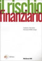 Il rischio finanziario. Con CD-ROM di Umberto Cherubini, Giovanni Della Lunga edito da McGraw-Hill Companies