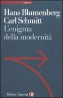 L' enigma della modernità. Epistolario 1971-1978 e altri scritti di Hans Blumenberg, Carl Schmitt edito da Laterza