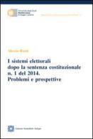 I sistemi elettorali dopo la sentenza costituzionale n.1 del 2014 di Alessandra Rauti edito da Edizioni Scientifiche Italiane