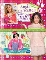 Angie e le ricette di Violetta di Alessandra De Tommasi edito da Disney Libri