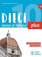 Dieci plus. A1. Con ebook interattivo di Ciro Massimo Naddeo, Euridice Orlandino edito da Alma
