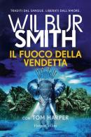 Il fuoco della vendetta di Wilbur Smith, Tom Harper edito da HarperCollins Italia