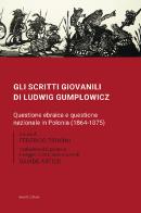 Gli scritti giovanili di Ludwig Gumplowicz. Questione ebraica e questione nazionale in Polonia (1864-1875) edito da Mucchi Editore