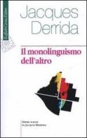 Il monolinguismo dell'altro o la protesi d'origine di Jacques Derrida edito da Raffaello Cortina Editore