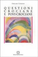 Questioni crociane e post-crociane di Girolamo Cotroneo edito da Edizioni Scientifiche Italiane