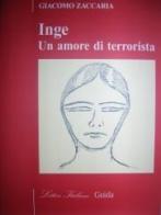 Inge. Un amore di terrorista di Giacomo Zaccaria edito da Guida