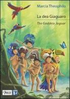 La dea Giaguaro. Ediz. italiana e inglese di Márcia Theóphilo edito da Tracce