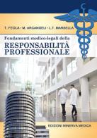 Fondamenti medico-legali della responsabilità professionale di Tommaso Feola, Mauro Arcangeli, Luigi Tonino Marsella edito da Minerva Medica