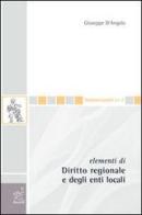 Elementi di diritto regionale e degli enti locali di Giuseppe D'Angelo edito da Aracne