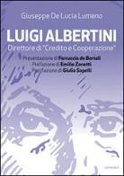 Luigi Albertini direttore di «Credito e cooperazione» di Giuseppe De Lucia Lumeno edito da Cantagalli