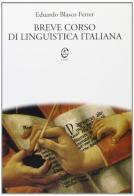 Breve corso di linguistica italiana di Eduardo Blasco Ferrer edito da CUEC Editrice