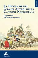 Le biografie dei grandi autori della canzone napoletana di Luigi Ottaiano, Maria Carmela Tufanisco edito da Cuzzolin