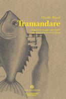 Tramandare. Epigenetica: viaggio improbabile nella trasmissione di ciò che siamo di Claudio Brigati edito da La Clessidra (Reggiolo)
