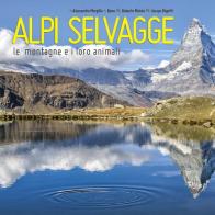Alpi selvagge. Le montagne e i loro animali di Enrico Benedetti, Beno, Alessandra Morgillo edito da Beno