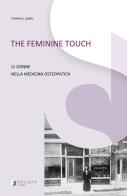 The feminine touch. Le donne nella medicina osteopatica. Ediz. illustrata di Thomas Quinn edito da Solista Osteopathy Press