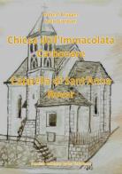 Chiesa dell'Imacolata Carbonare Cappella di Sant'Anna Rover di Italo Giordani, Robert Brugger edito da Dominio collettivo Rover Carbonare