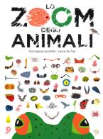 Lo zoom degli animali. Ediz. a colori di Gonzague Lacombe edito da Pane e Sale