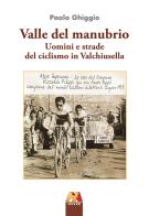 Valle del manubrio. Uomini e strade del ciclismo in Valchiusella di Paolo Ghiggio edito da Hever