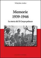Memorie 1939-1946. La storia del II Corpo polacco di Anders Wbadysbaw edito da Bacchilega Editore