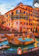 Le navi di Roma. Cercando le «onde» in città. Ediz. illustrata di Fiorenza Cilli edito da Olmata