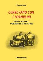 Correvamo con i formulini. Formula 875 Monza, i personaggi e le loro storie di Massimo Campi edito da Youcanprint
