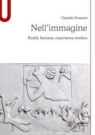 Nell'immagine. Realtà, fantasia, esperienza estetica di Claudio Rozzoni edito da Mondadori Education