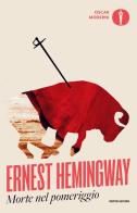 Morte nel pomeriggio di Ernest Hemingway edito da Mondadori