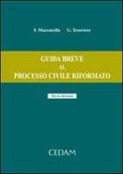 Guida breve al processo civile riformato di Ferdinando Mazzarella, Giovanni Tesoriere edito da CEDAM