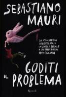 Goditi il problema di Sebastiano Mauri edito da Rizzoli