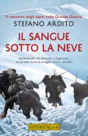 Il sangue sotto la neve di Stefano Ardito edito da Rizzoli