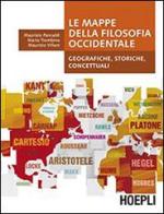 Le mappe della filosofia occidentale. Geografiche, storiche, concettuali di Maurizio Pancaldi, Mario Trombino, Maurizio Villani edito da Hoepli