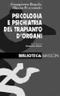 Psicologia e psichiatria del trapianto d'organi di Giampietro Rupolo, Chiara Puznanski edito da Elsevier