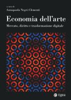 Economia dell'arte. Mercato, diritto e trasformazione digitale edito da EGEA