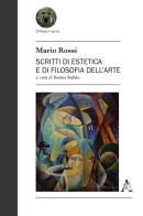 Scritti di estetica e di filosofia dell'arte di Mario Manlio Rossi edito da Aracne
