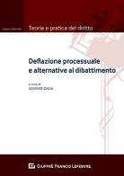 Deflazione processuale e alternative al dibattimento edito da Giuffrè