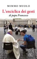 L' enciclica dei gesti di papa Francesco di Mimmo Muolo edito da Paoline Editoriale Libri